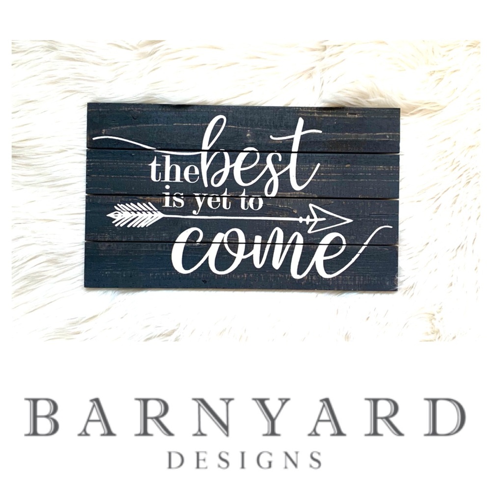 →Best Is Yet To Come Rustic Wooden Sign/Wall Art